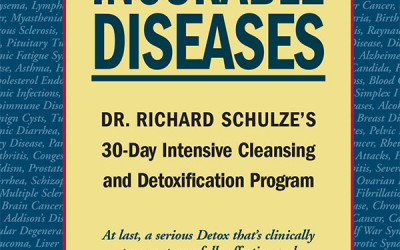 There Are No Incurable Diseases: Dr. Schulze’s 30-Day Cleansing & Detoxification Program